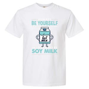 Always Be Yours For Soy Milk Lover Gift Garment-Dyed Heavyweight T-Shirt