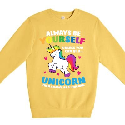 Always Be Yourself Unless You Can Be A Unicorn Premium Crewneck Sweatshirt