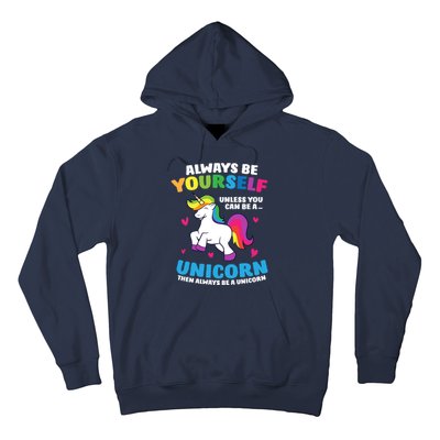 Always Be Yourself Unless You Can Be A Unicorn Hoodie