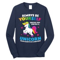 Always Be Yourself Unless You Can Be A Unicorn Long Sleeve Shirt