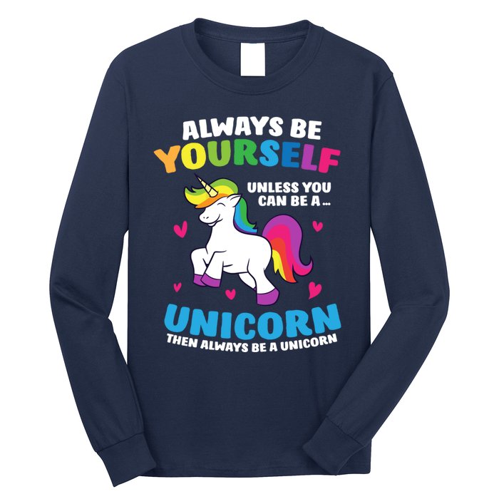 Always Be Yourself Unless You Can Be A Unicorn Long Sleeve Shirt