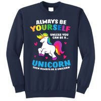 Always Be Yourself Unless You Can Be A Unicorn Sweatshirt