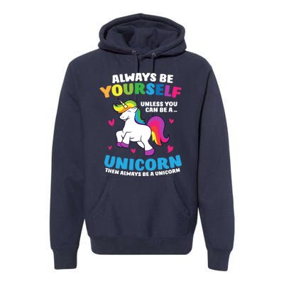 Always Be Yourself Unless You Can Be A Unicorn Premium Hoodie