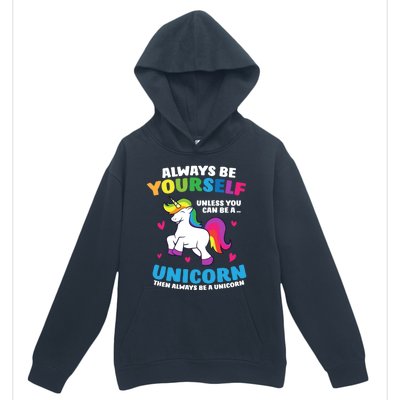 Always Be Yourself Unless You Can Be A Unicorn Urban Pullover Hoodie