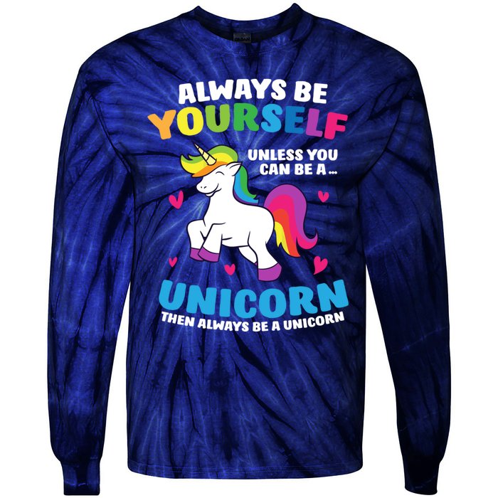 Always Be Yourself Unless You Can Be A Unicorn Tie-Dye Long Sleeve Shirt