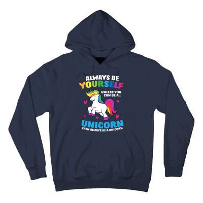 Always Be Yourself Unless You Can Be A Unicorn Tall Hoodie