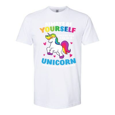 Always Be Yourself Unless You Can Be A Unicorn Softstyle CVC T-Shirt