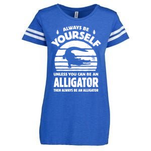 Always Be Yourself Unless You Can Be An Alligator Enza Ladies Jersey Football T-Shirt