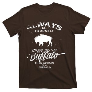 Always Be Yourself Be A Buffalo Bison Spirit Animal T-Shirt