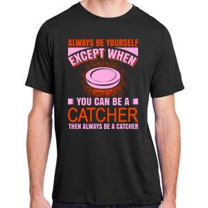 Always Be Yourself Except When You Can Be A Catcher Adult ChromaSoft Performance T-Shirt