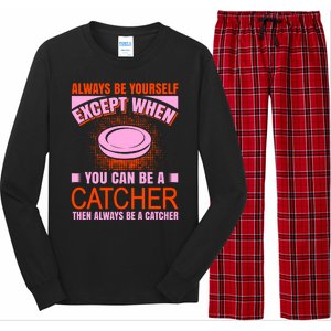 Always Be Yourself Except When You Can Be A Catcher Long Sleeve Pajama Set