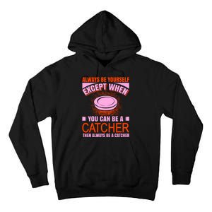 Always Be Yourself Except When You Can Be A Catcher Tall Hoodie