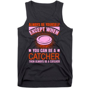 Always Be Yourself Except When You Can Be A Catcher Tank Top