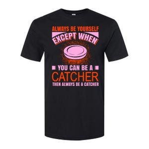 Always Be Yourself Except When You Can Be A Catcher Softstyle CVC T-Shirt