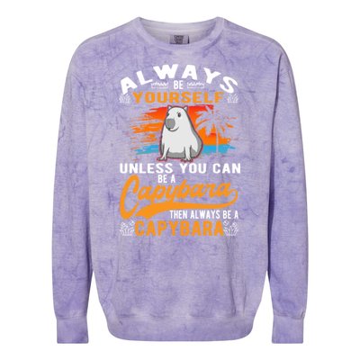 Always Be Yourself Unless You Can Be A Capybara Colorblast Crewneck Sweatshirt