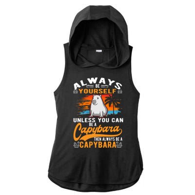 Always Be Yourself Unless You Can Be A Capybara Ladies PosiCharge Tri-Blend Wicking Draft Hoodie Tank