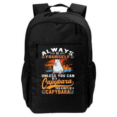 Always Be Yourself Unless You Can Be A Capybara Daily Commute Backpack
