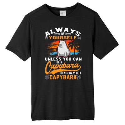 Always Be Yourself Unless You Can Be A Capybara Tall Fusion ChromaSoft Performance T-Shirt