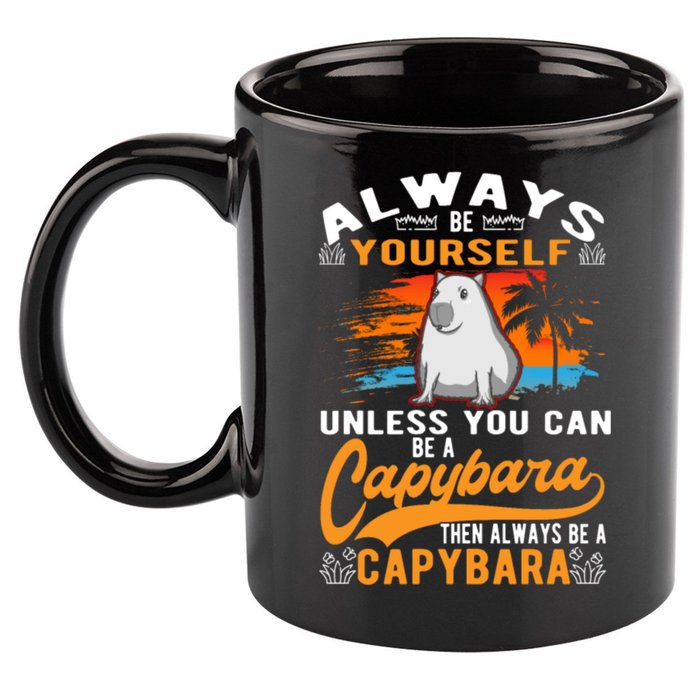 Always Be Yourself Unless You Can Be A Capybara 11oz C Handle Ceramic Mug
