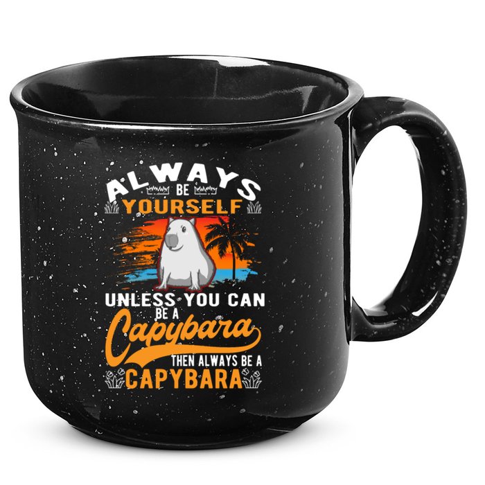 Always Be Yourself Unless You Can Be A Capybara 15oz Campfire Ceramic Mug