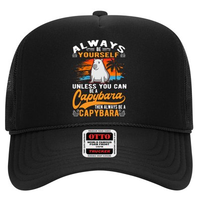 Always Be Yourself Unless You Can Be A Capybara Trucker Hat
