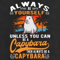 Always Be Yourself Unless You Can Be A Capybara Trucker Hat