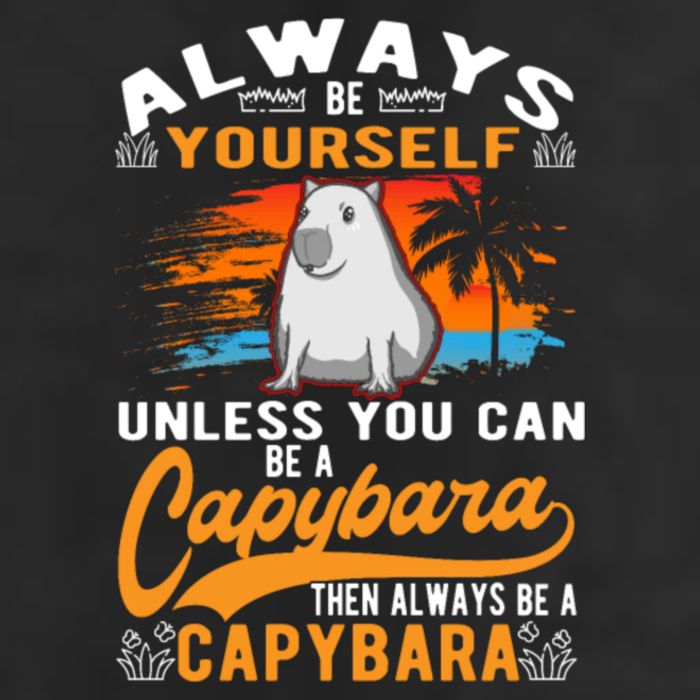 Always Be Yourself Unless You Can Be A Capybara Trucker Hat