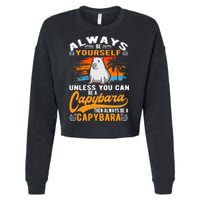 Always Be Yourself Unless You Can Be A Capybara Cropped Pullover Crew