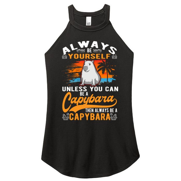 Always Be Yourself Unless You Can Be A Capybara Women's Perfect Tri Rocker Tank