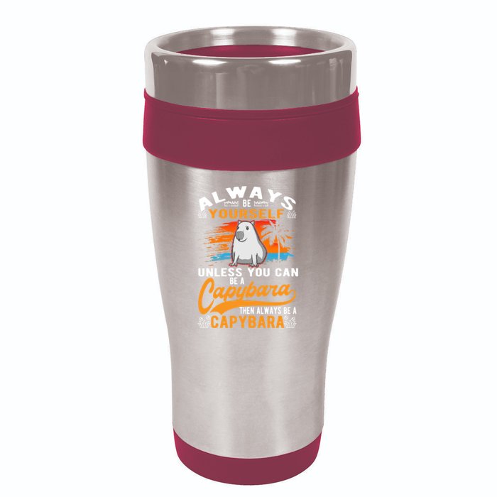 Always Be Yourself Unless You Can Be A Capybara 16oz Travel Tumbler