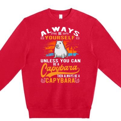 Always Be Yourself Unless You Can Be A Capybara Premium Crewneck Sweatshirt