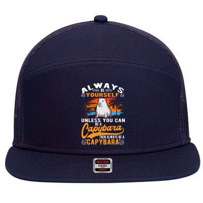 Always Be Yourself Unless You Can Be A Capybara 7 Panel Mesh Trucker Snapback Hat
