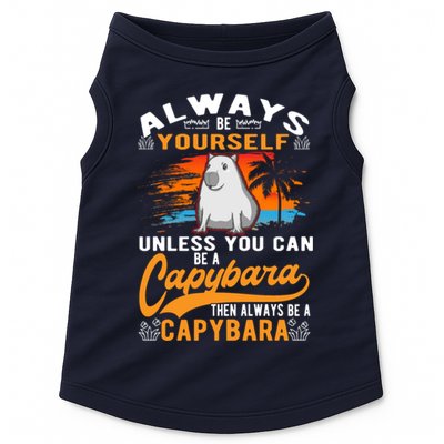 Always Be Yourself Unless You Can Be A Capybara Doggie Tank