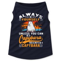 Always Be Yourself Unless You Can Be A Capybara Doggie Tank