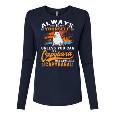 Always Be Yourself Unless You Can Be A Capybara Womens Cotton Relaxed Long Sleeve T-Shirt