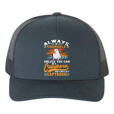 Always Be Yourself Unless You Can Be A Capybara Yupoong Adult 5-Panel Trucker Hat