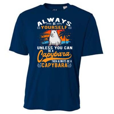 Always Be Yourself Unless You Can Be A Capybara Cooling Performance Crew T-Shirt