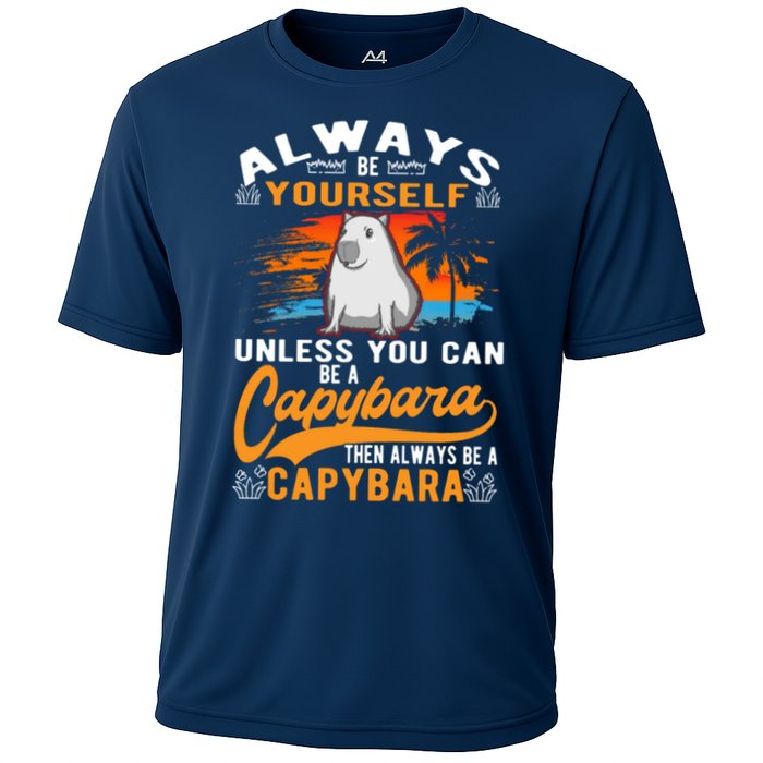 Always Be Yourself Unless You Can Be A Capybara Performance Shirt