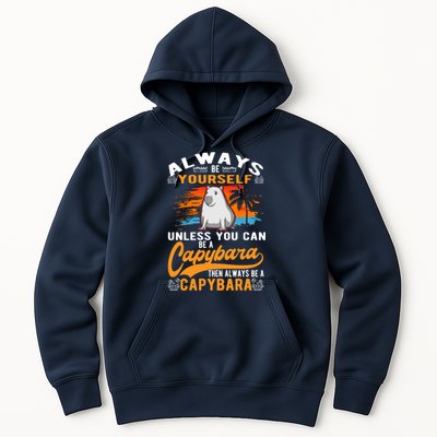 Always Be Yourself Unless You Can Be A Capybara Hoodie