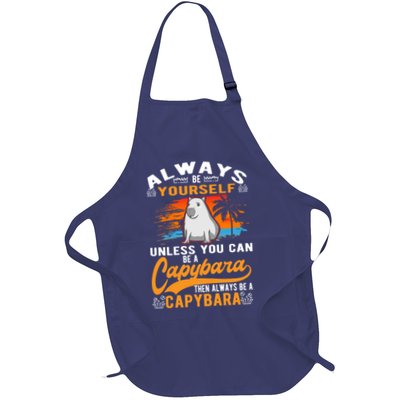 Always Be Yourself Unless You Can Be A Capybara Full-Length Apron With Pockets