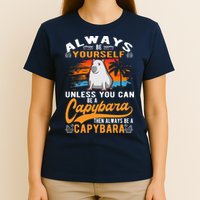 Always Be Yourself Unless You Can Be A Capybara T-Shirt