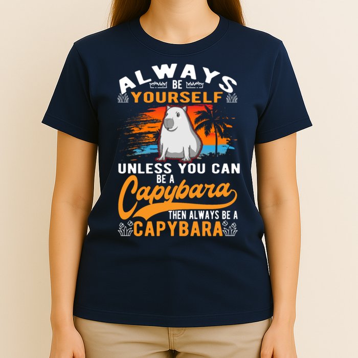 Always Be Yourself Unless You Can Be A Capybara T-Shirt
