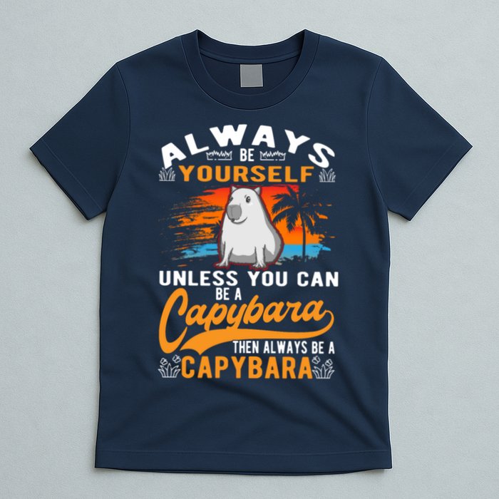 Always Be Yourself Unless You Can Be A Capybara T-Shirt