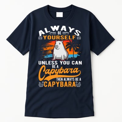 Always Be Yourself Unless You Can Be A Capybara Tall T-Shirt