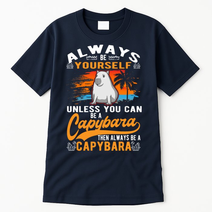Always Be Yourself Unless You Can Be A Capybara Tall T-Shirt