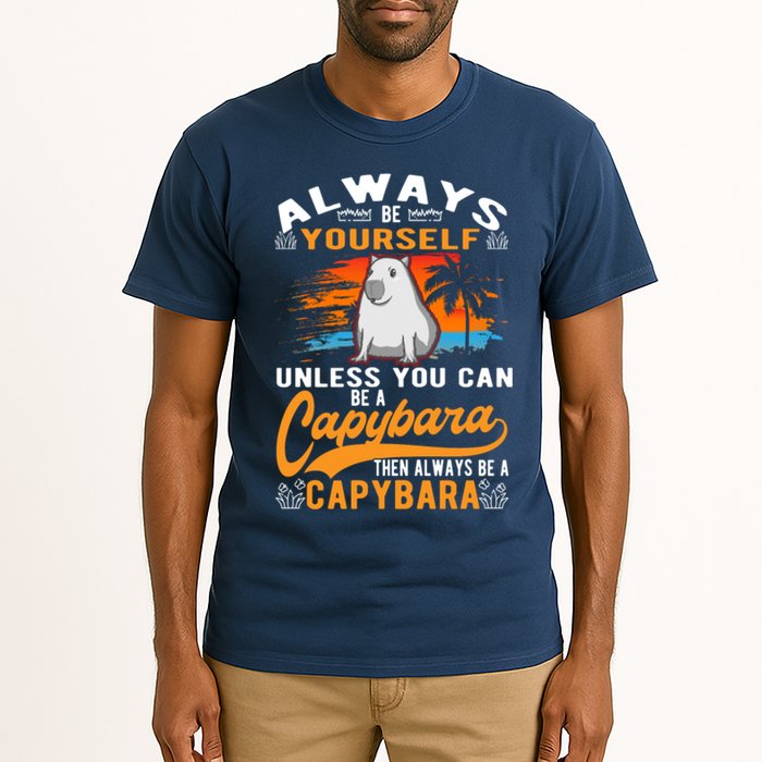 Always Be Yourself Unless You Can Be A Capybara Tall T-Shirt