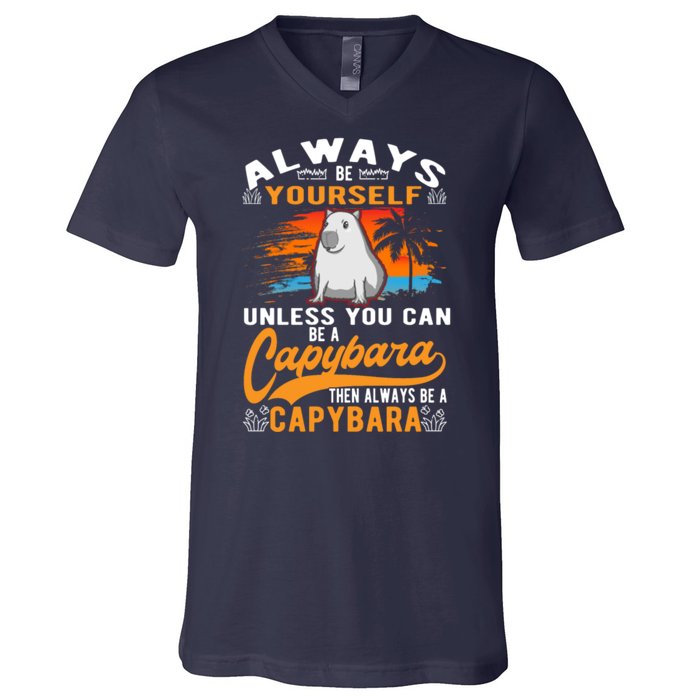 Always Be Yourself Unless You Can Be A Capybara V-Neck T-Shirt