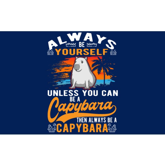 Always Be Yourself Unless You Can Be A Capybara Bumper Sticker