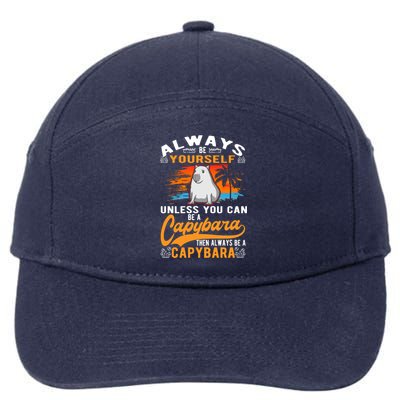 Always Be Yourself Unless You Can Be A Capybara 7-Panel Snapback Hat