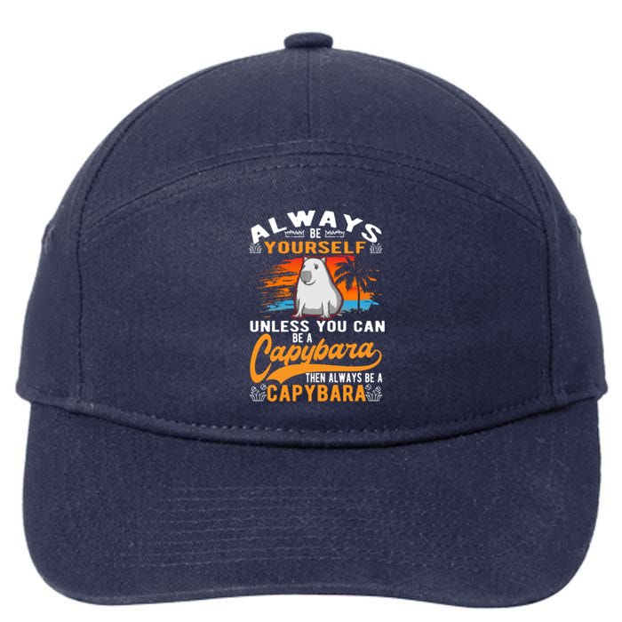Always Be Yourself Unless You Can Be A Capybara 7-Panel Snapback Hat